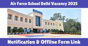Air Force School Delhi Vacancy 2025