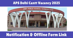 APS Delhi Cantt Vacancy 2025