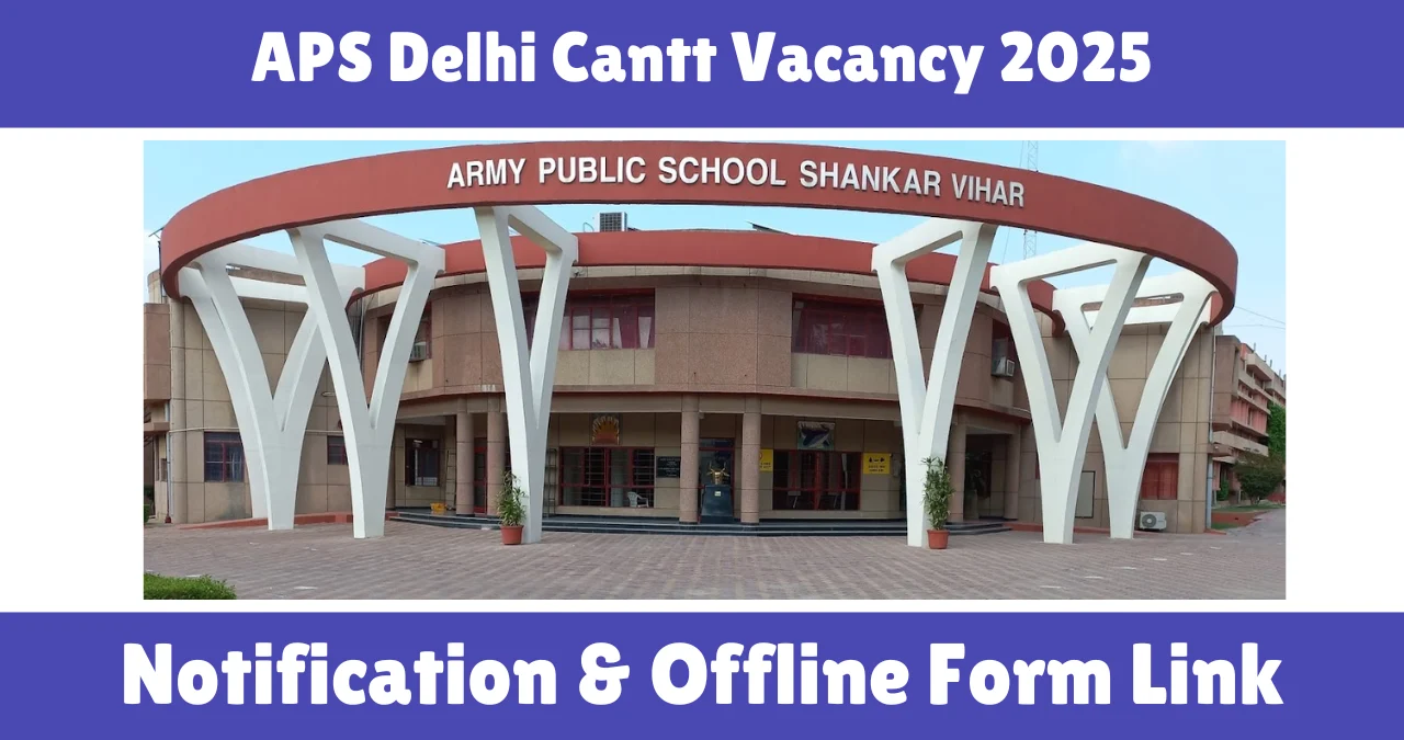 APS Delhi Cantt Vacancy 2025