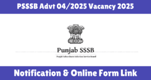 PSSSB Advt 04/2025 Vacancy 2025