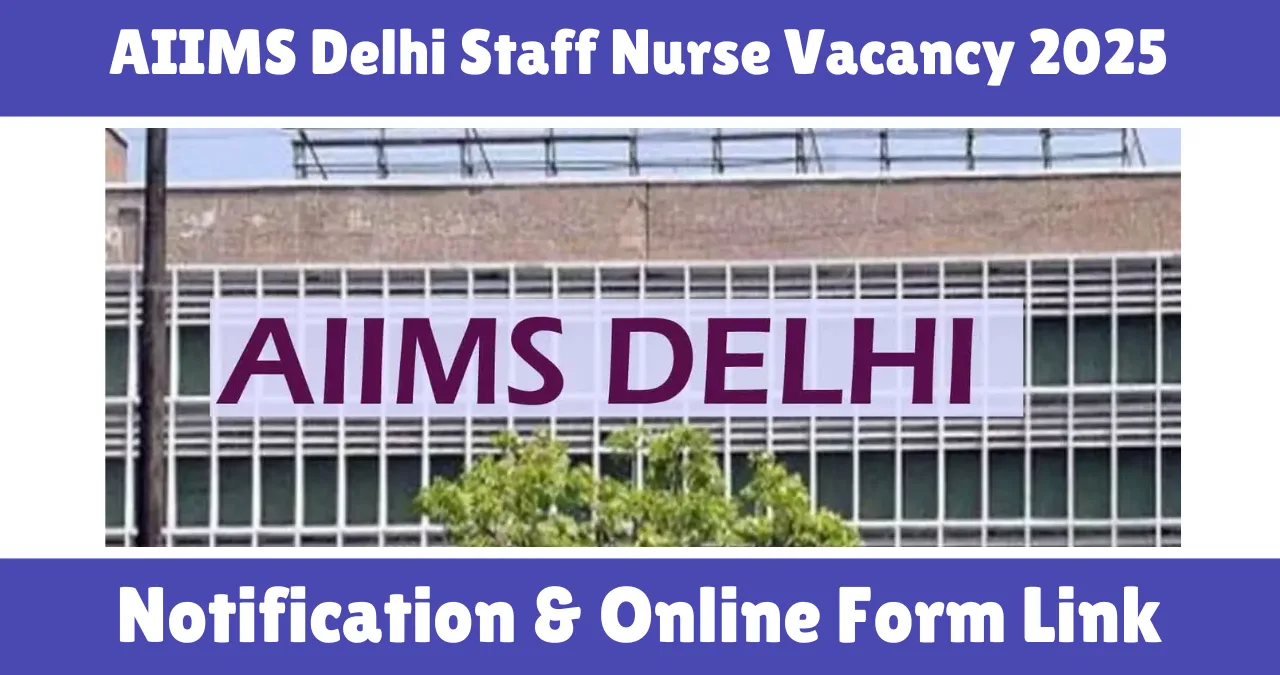 AIIMS Delhi Staff Nurse Vacancy 2025
