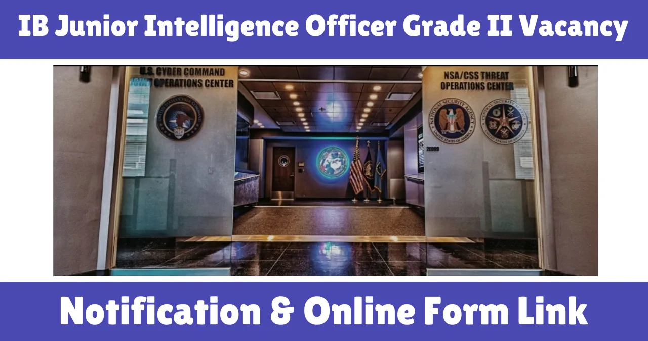 IB Junior Intelligence Officer Grade II Vacancy 2025