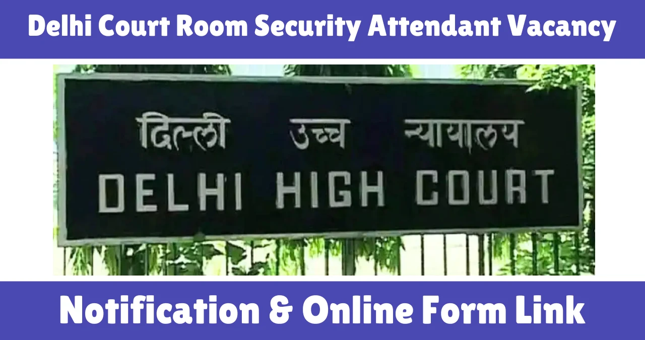 Delhi Court Room Security Attendant Vacancy 2025