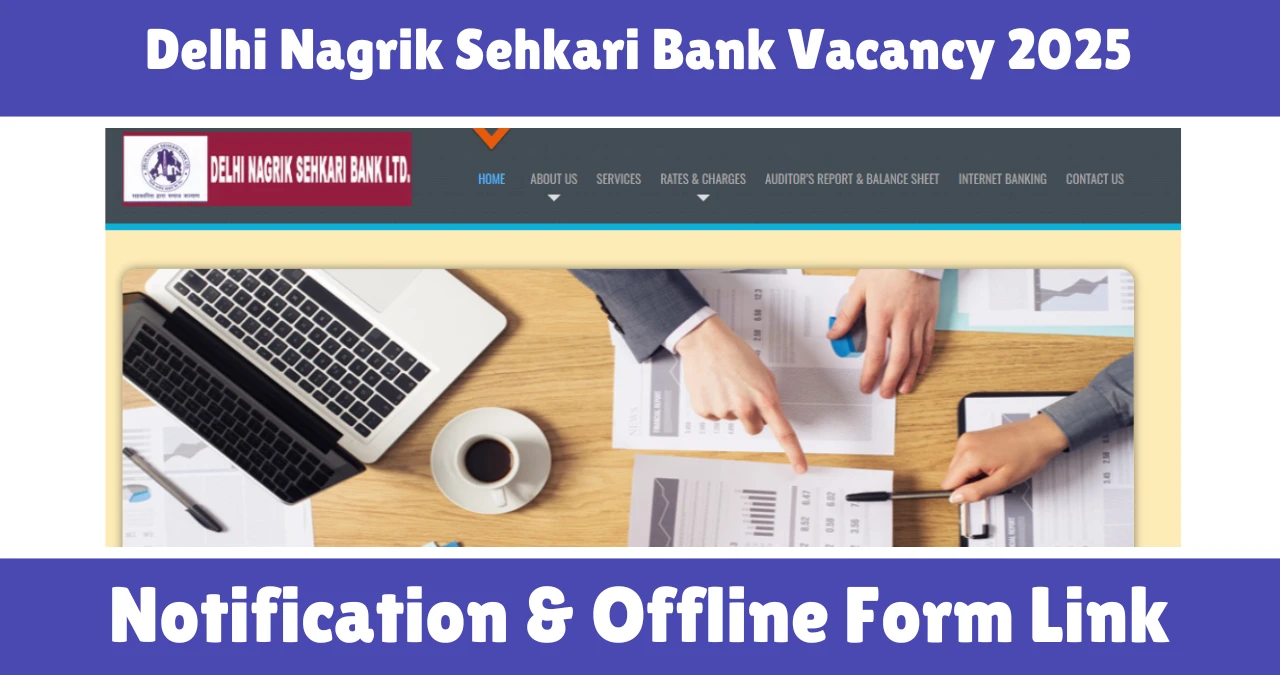 Delhi Nagrik Sehkari Bank Vacancy 2025
